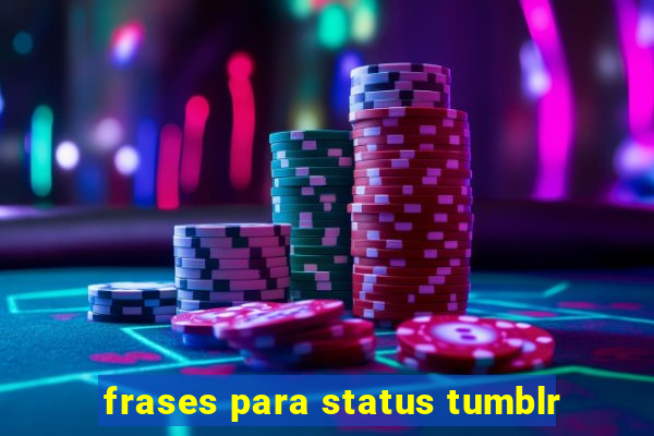 frases para status tumblr