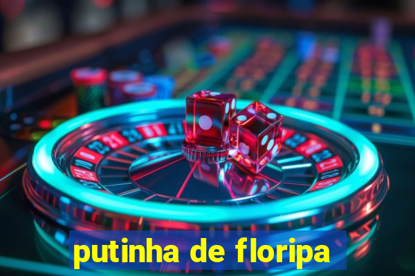 putinha de floripa