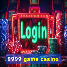 9999 game casino