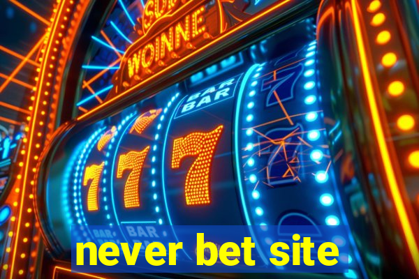 never bet site