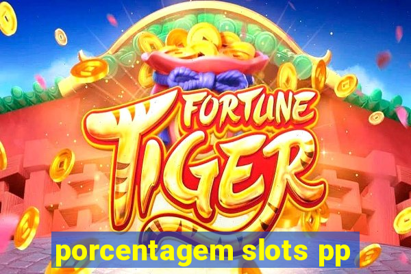 porcentagem slots pp