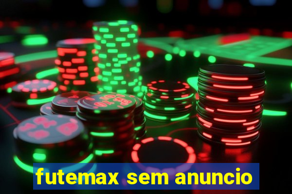 futemax sem anuncio