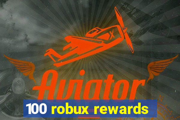 100 robux rewards