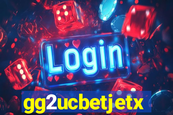 gg2ucbetjetx