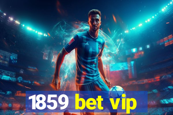 1859 bet vip