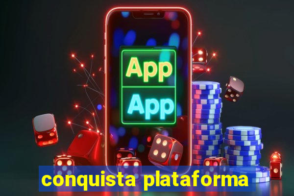 conquista plataforma