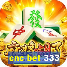 cnc bet 333