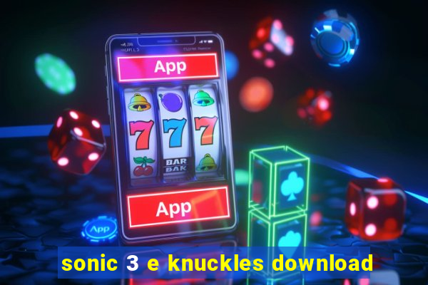 sonic 3 e knuckles download