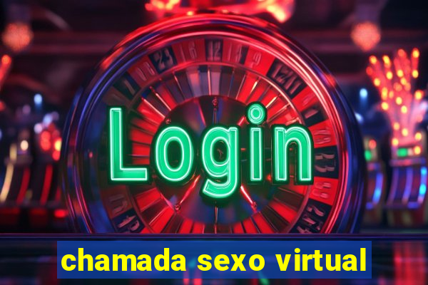 chamada sexo virtual