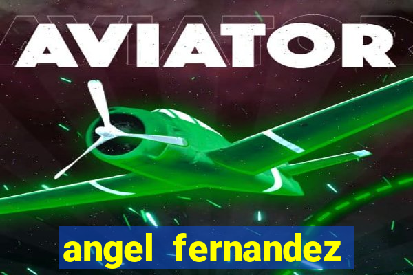 angel fernandez only fans