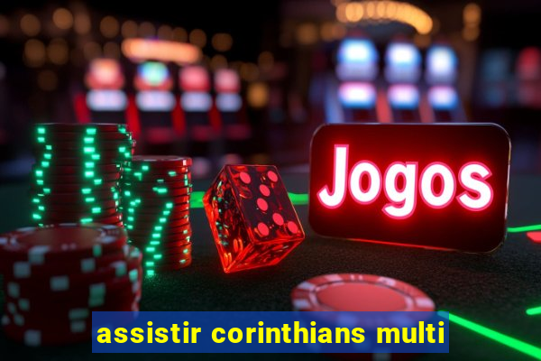 assistir corinthians multi