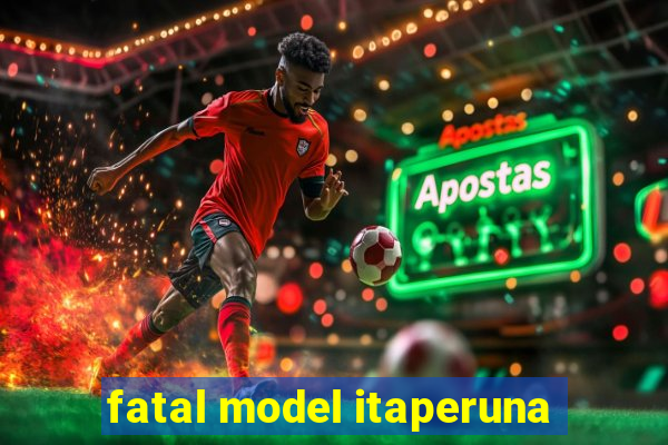 fatal model itaperuna