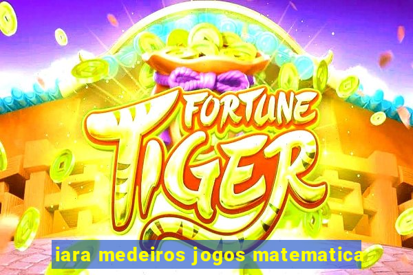 iara medeiros jogos matematica