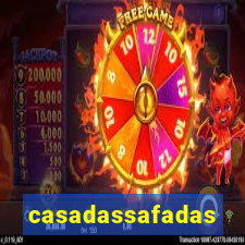 casadassafadas