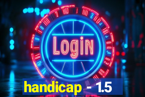 handicap - 1.5