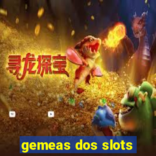 gemeas dos slots