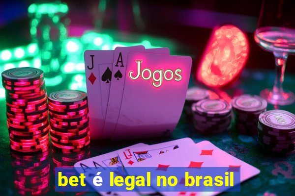 bet é legal no brasil