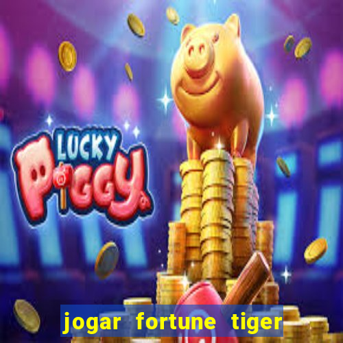 jogar fortune tiger de graca