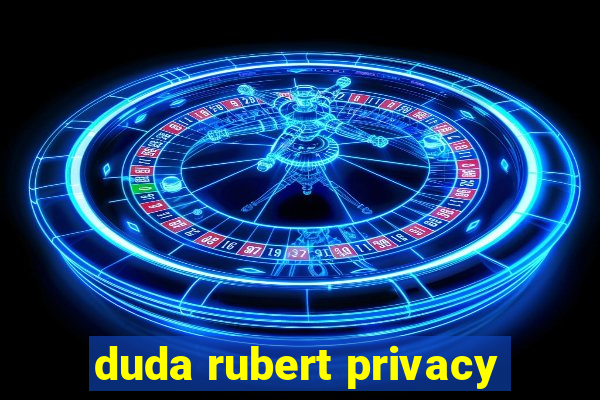 duda rubert privacy