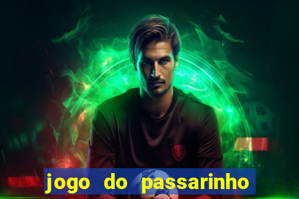 jogo do passarinho para ganhar dinheiro