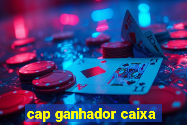 cap ganhador caixa