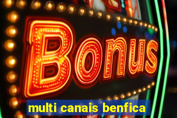 multi canais benfica