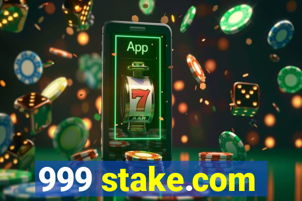 999 stake.com