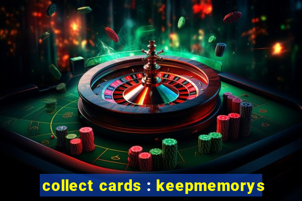 collect cards : keepmemorys