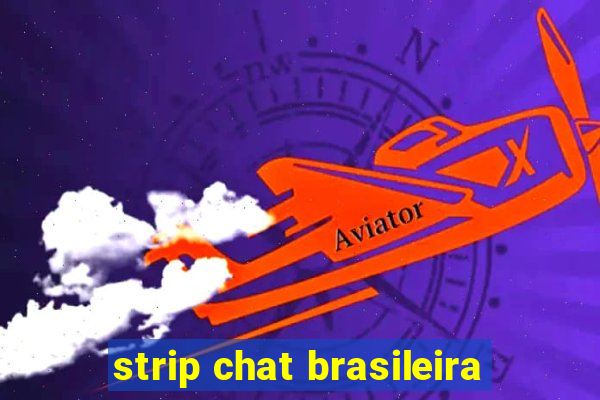 strip chat brasileira