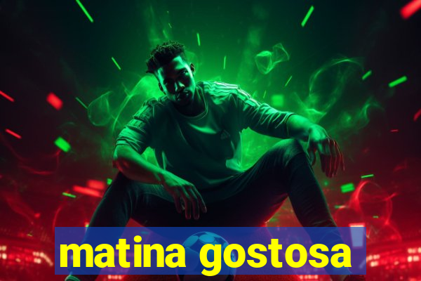 matina gostosa