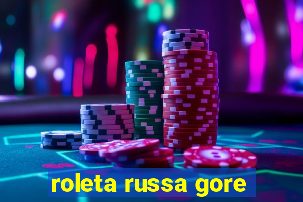 roleta russa gore