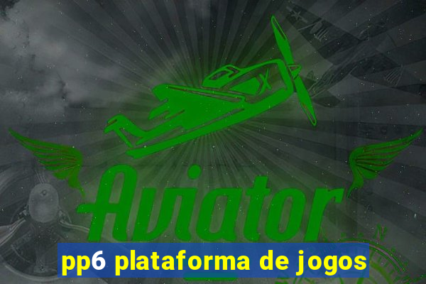 pp6 plataforma de jogos