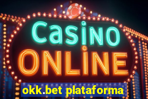 okk.bet plataforma