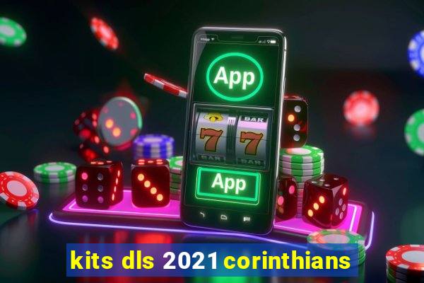 kits dls 2021 corinthians