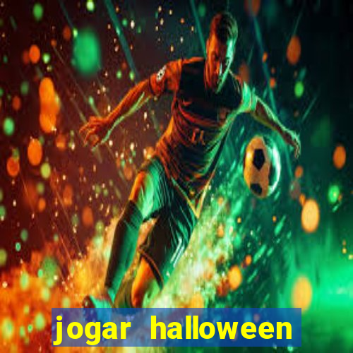 jogar halloween valendo dinheiro