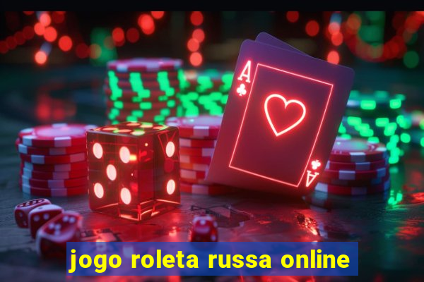 jogo roleta russa online