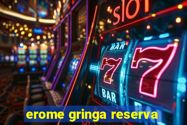 erome gringa reserva