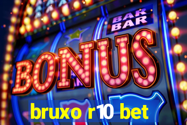 bruxo r10 bet