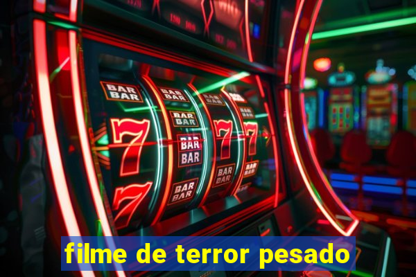 filme de terror pesado