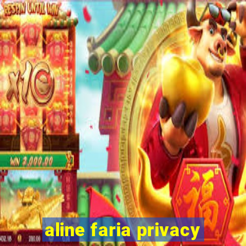 aline faria privacy