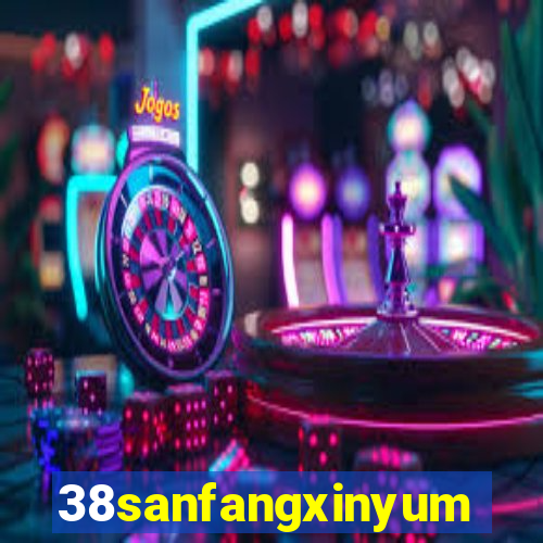 38sanfangxinyuming.com