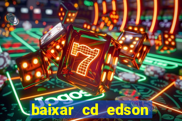 baixar cd edson gomes as 50 melhores