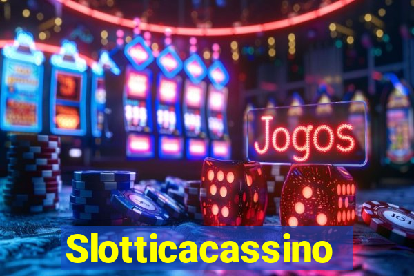 Slotticacassino