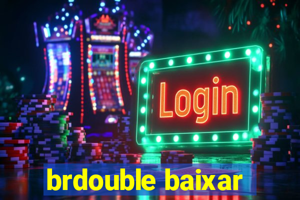 brdouble baixar