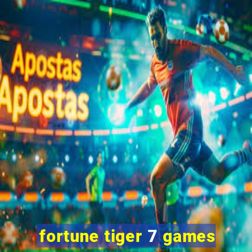 fortune tiger 7 games