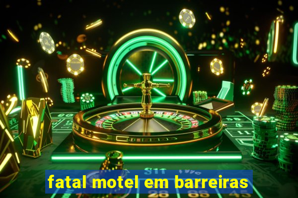 fatal motel em barreiras