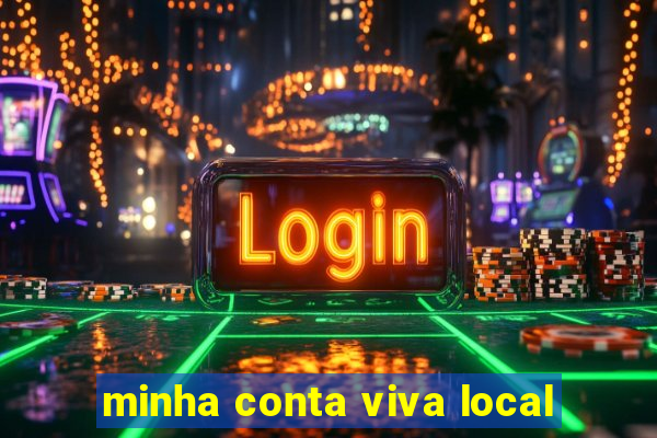 minha conta viva local