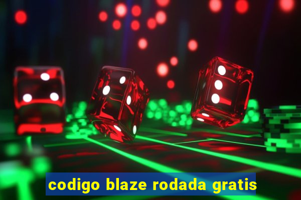 codigo blaze rodada gratis