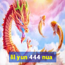 lil yun 444 nua