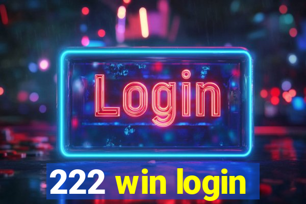 222 win login